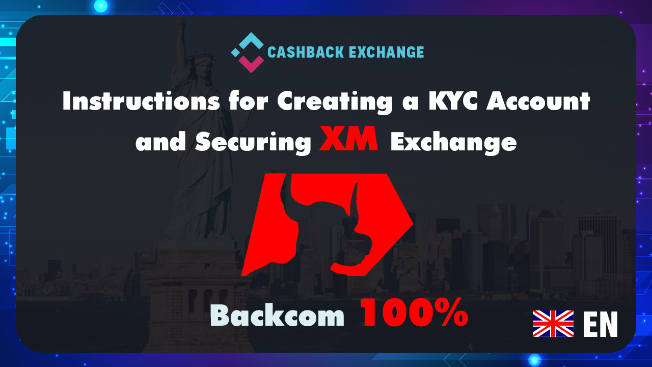 Instructions for Registering and Trading on XM Platform from A-Z to Receive 100% Backcom